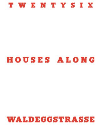 Twentysix Houses Along Waldeggstrasse