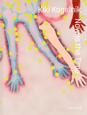 Kiki Kogelnik. Now Is the Time