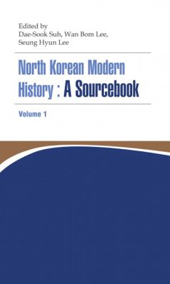 North Korean Modern History: A Sourcebook Volume I