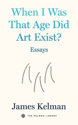 When I Was That Age Did Art Exist?