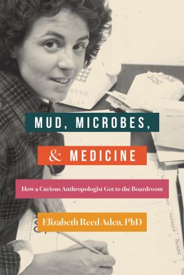 Mud, Microbes, and Medicine