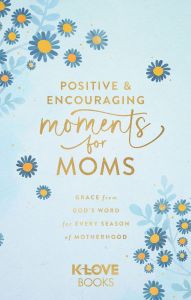 Positive and Encouraging Moments for Mom