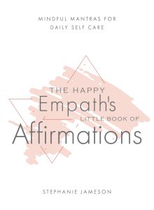 Happy Empath's Little Book of Affirmations