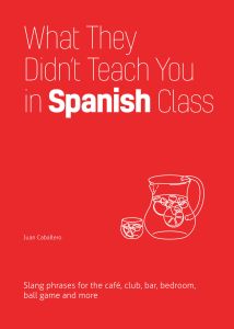 What They Didn't Teach You in Spanish Class