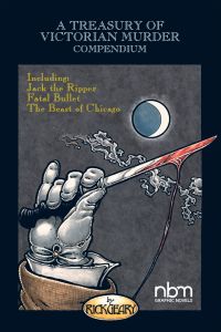 A Treasury of Victorian Murder Compendium: Including: Jack the Ripper, The Beast of Chicago, Fatal Bullet