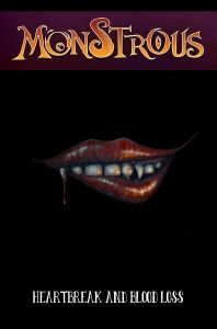 Monstrous: Heartbreak and Bloodloss
